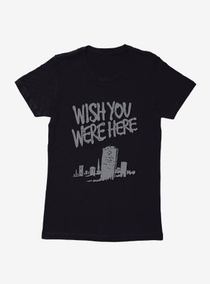 Wish You Were Here Tombstone Womens T-Shirt