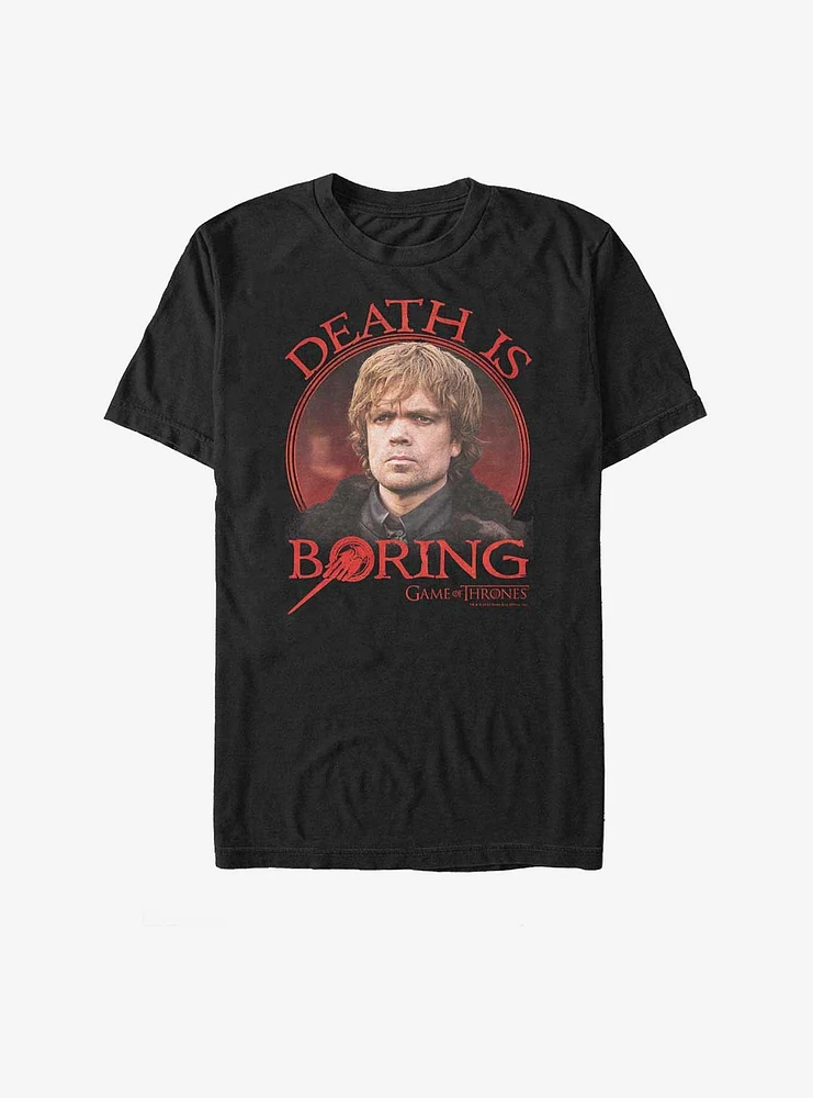 Game Of Thrones Tyrion Death Is Boring T-Shirt