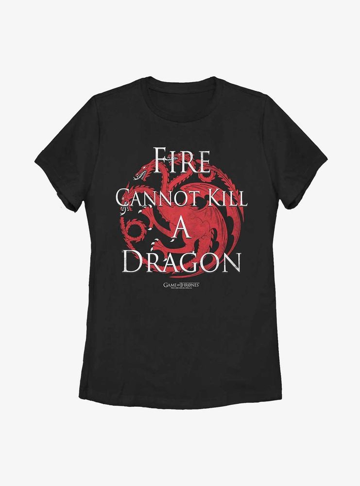 Game Of Thrones Fire Cannot Kill A Dragon Womens T-Shirt