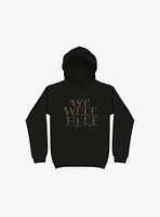 We Were Here Hoodie