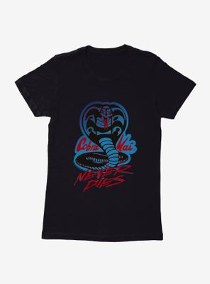 Cobra Kai Never Dies Womens T-Shirt