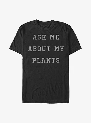 Ask About My Plants T-Shirt