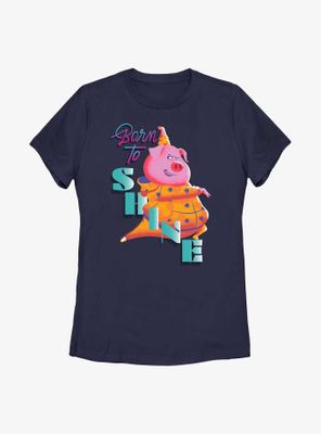 Sing Born To Shine Womens T-Shirt
