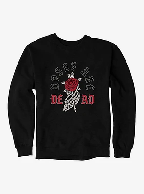 Roses Are Dead Sweatshirt