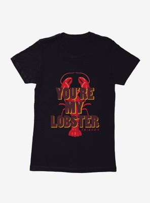 Friends My Lobster Womens T-Shirt