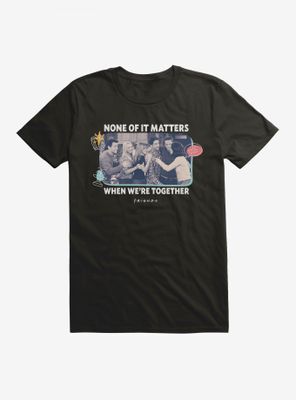Friends When We're Together T-Shirt