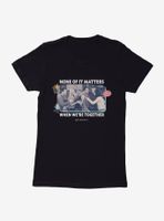 Friends When We're Together Womens T-Shirt