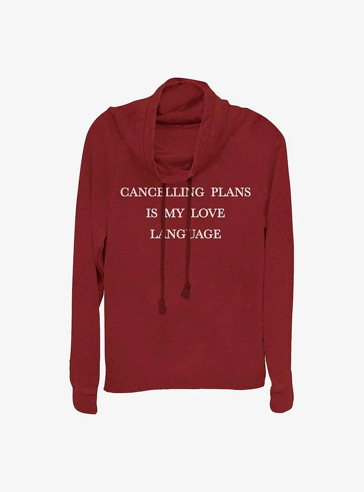 Cancelling Plans Is My Love Language Girls Cowl Neck Long Sleeve Top