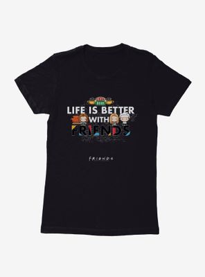 Friends Chibi Life Is Better Womens T-Shirt