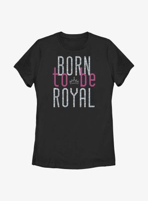 Disney Descendants Born To Be Royal Womens T-Shirt