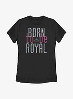 Disney Descendants Born To Be Royal Womens T-Shirt
