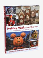 Holiday Magic at the Disney Parks: Celebrations Around the World from Fall to Winter Book