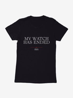 Game Of Thrones Quote My Watch Has Ended Womens T-Shirt