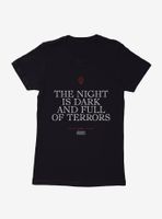 Game Of Thrones Quote Night Is Dark Full Terrors Womens T-Shirt