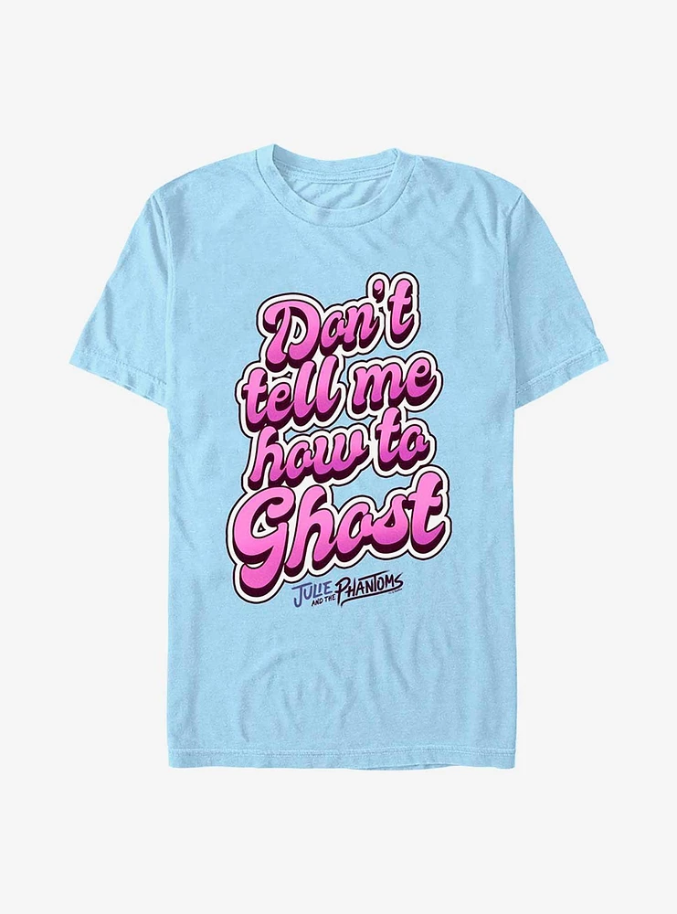 Julie And The Phantoms Don't Tell Me How T-Shirt