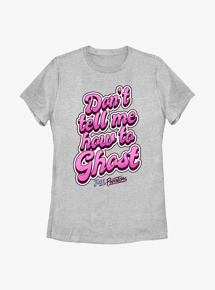 Julie And The Phantoms Don't Tell Me How Womens T-Shirt