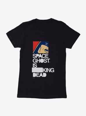 Space Ghost Dead Womens T-Shirt