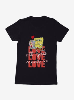SpongeBob SquarePants All You Need Is Love Womens T-Shirt