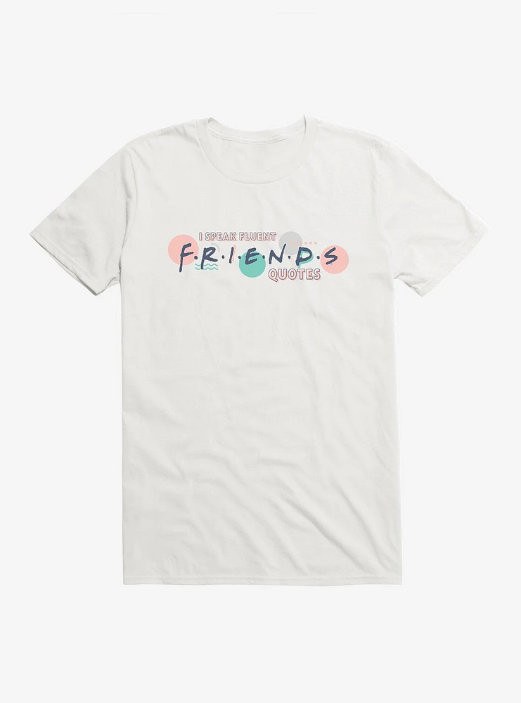 Friends Speak Fluent Quotes T-Shirt