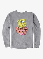 SpongeBob SquarePants All You Need Is Love Heart Sweatshirt