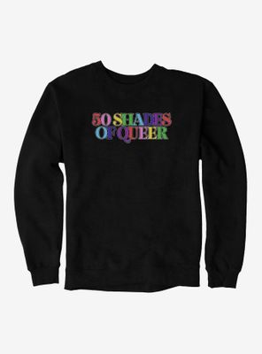 Pride 50 Shades Of Queer Sweatshirt