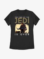 Star Wars Obi-Wan Kenobi Time Of The Jedi Is Over Womens T-Shirt