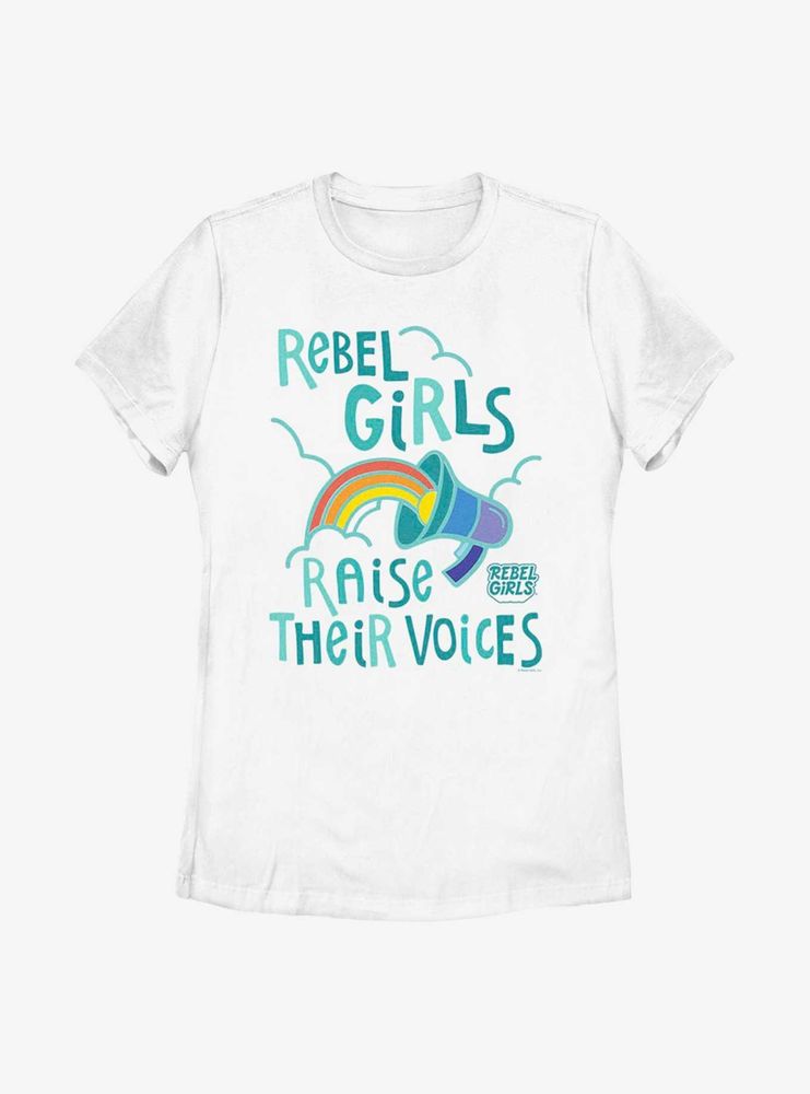 Rebel Girls Raise Their Voices Womens T-Shirt