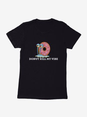 SpongeBob SquarePants Gary Donut Kill My Vibe Womens T-Shirt