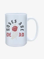Roses Are Dead Mug 15oz