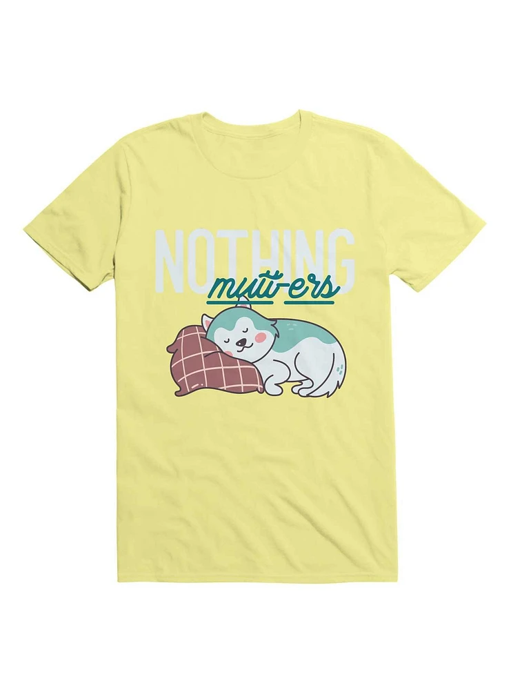 Kawaii Nothing Mutt-ers T-Shirt