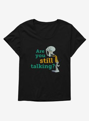 SpongeBob SquarePants Squidward Are You Still Talking Womens T-Shirt Plus