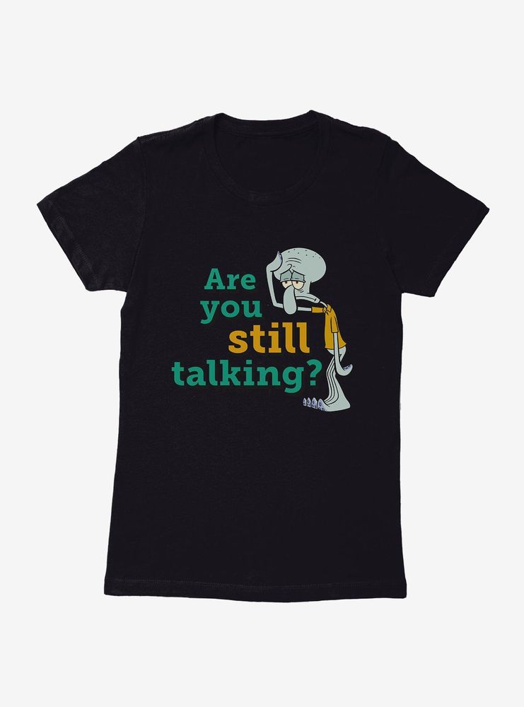 SpongeBob SquarePants Squidward Are You Still Talking Womens T-Shirt