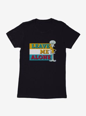 SpongeBob SquarePants Squidward Leave Me Alone Womens T-Shirt