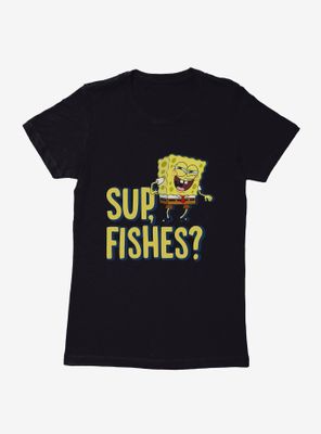 SpongeBob SquarePants Sup, Fishes Womens T-Shirt