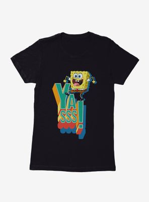 SpongeBob SquarePants Yasss Womens T-Shirt