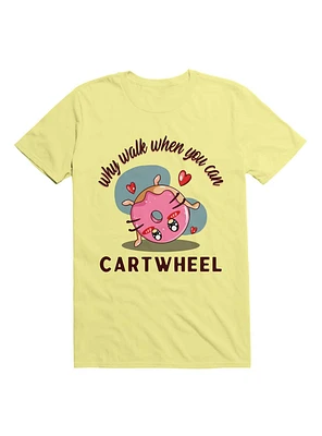 Kawaii Why Walk When You Can Cartwheel T-Shirt