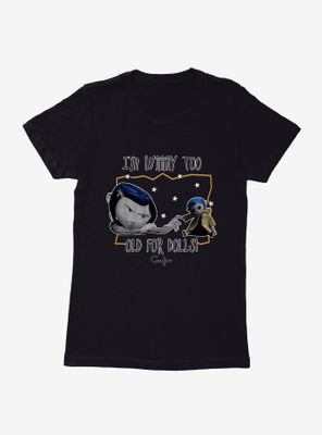 Coraline Too Old for Dolls Womens T-Shirt