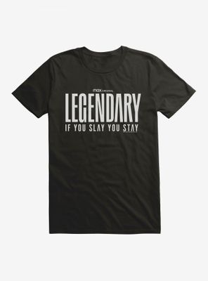 Legendary If You Slay Stay T-Shirt