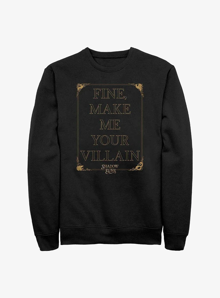 Shadow and Bone Your Villain Sweatshirt