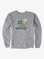 SpongeBob SquarePants Squidward Are You Still Talking Sweatshirt