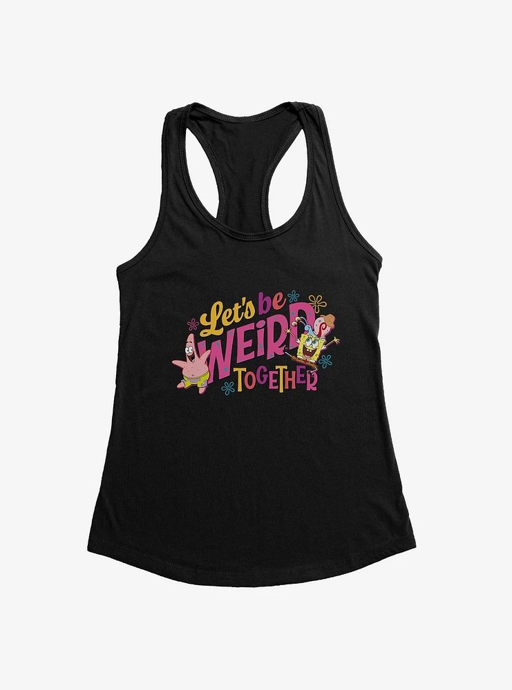 SpongeBob SquarePants Let's Be Weird Together Girls Tank Top