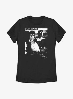 Star Wars Don't Tell Me The Odds Han Solo Womens T-Shirt