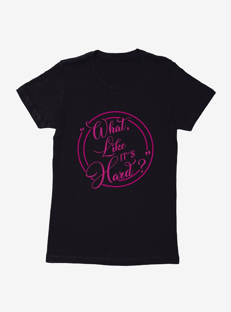 Legally Blonde Like it's Hard? Womens T-Shirt