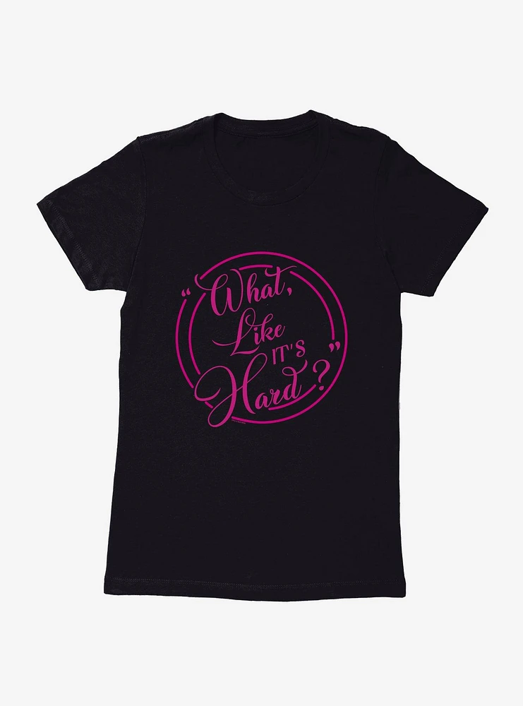 Legally Blonde Like it's Hard? Womens T-Shirt