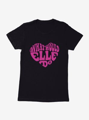 Legally Blonde What Would Elle Do Womens T-Shirt
