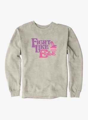 Legally Blonde Fight Like Elle Sweatshirt