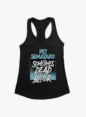 Pet Sematary Sometimes Dead Is Better Girls Tank