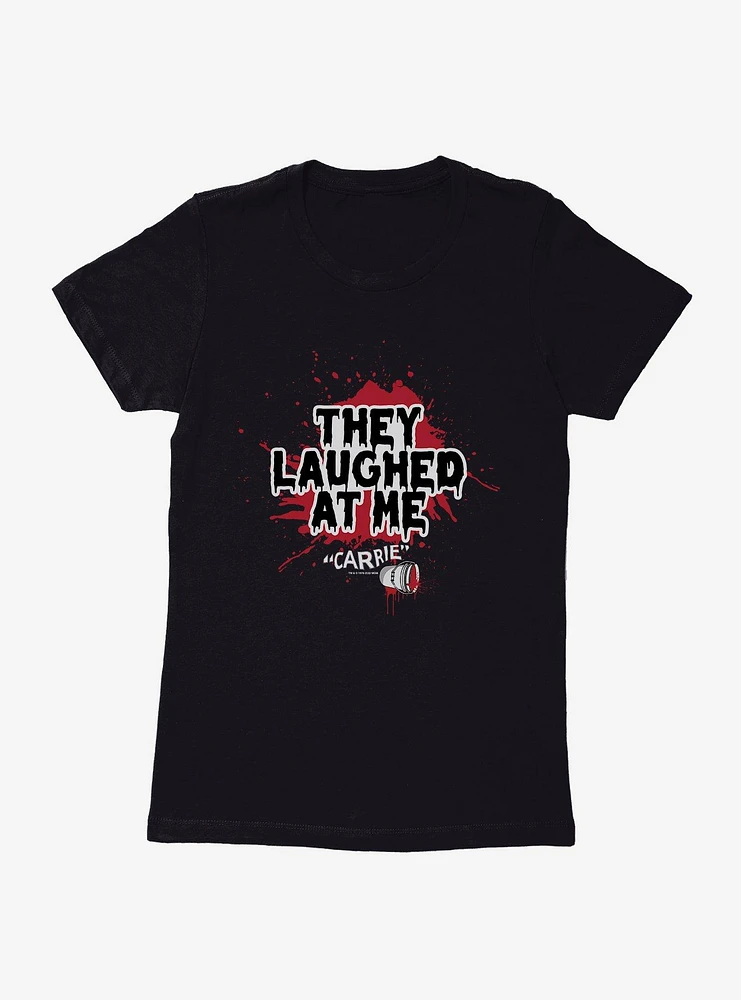 Carrie 1976 Laughed At Me Womens T-Shirt