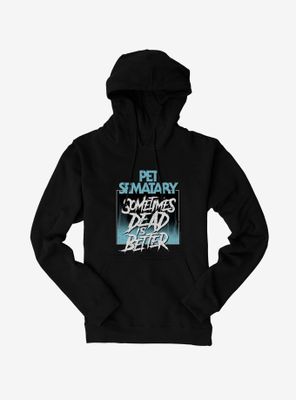 Pet Sematary Sometimes Dead Is Better Hoodie