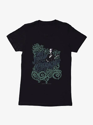 Addams Family Not Tonight Womens T-Shirt